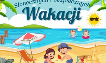 Słonecznych i bezpiecznych wakacji!